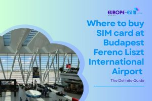 Buying SIM card at Budapest Ferenc Liszt International Airport